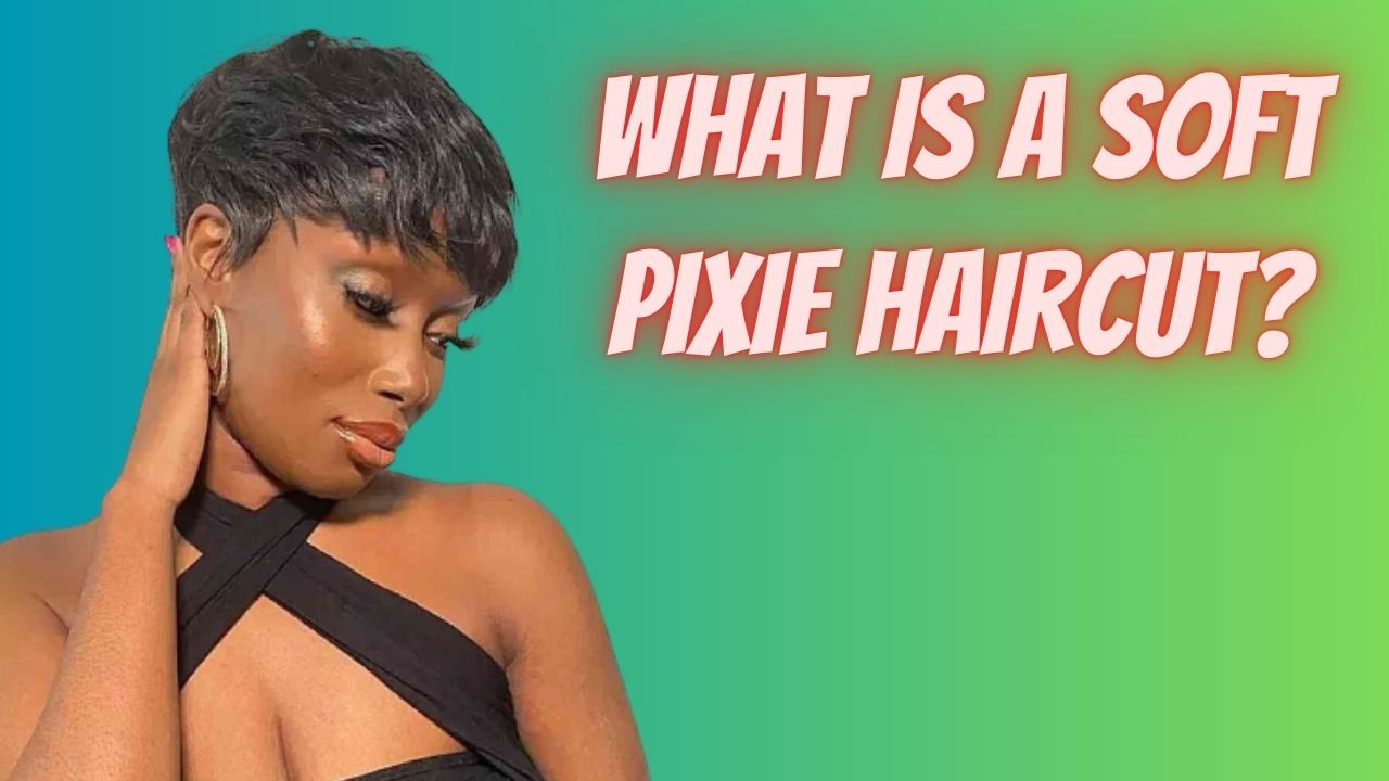 What is a soft pixie haircut