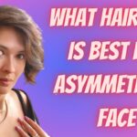What hairstyle is best for asymmetrical face