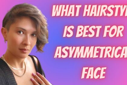 What hairstyle is best for asymmetrical face