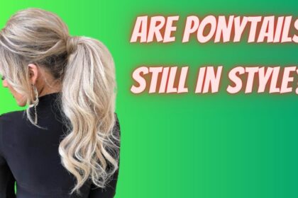 Are ponytails still in style?