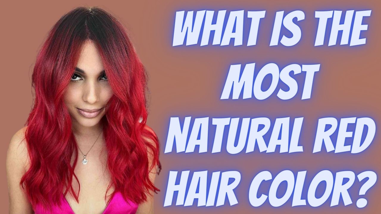 What is the most natural red hair color?