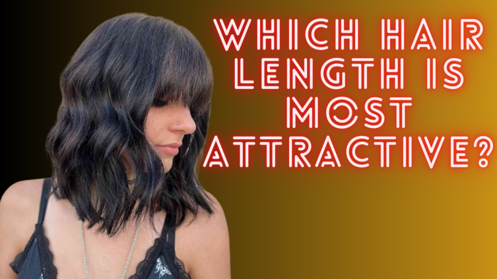 Welche Haarlänge ist am attraktivsten?
