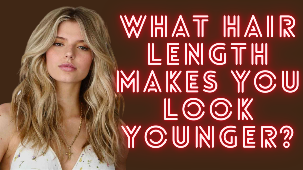 Welche Haarlänge lässt Sie jünger aussehen?