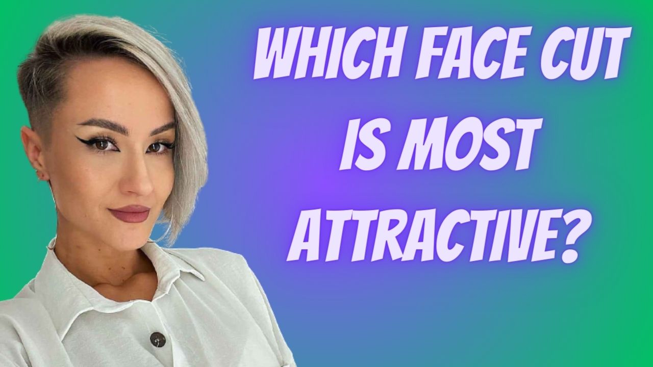 Which face cut is most attractive?