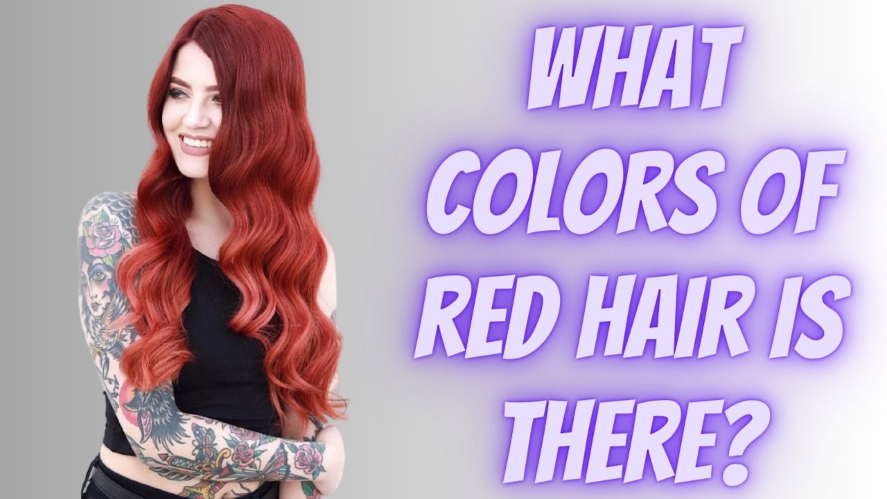 What colors of red hair is there?
