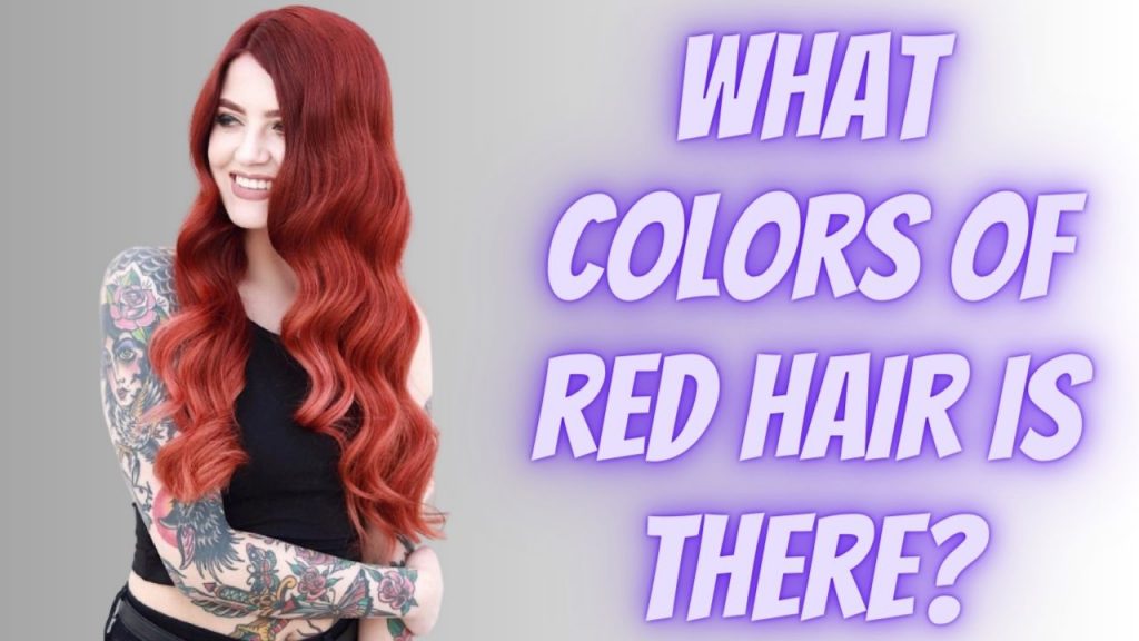 Welche roten Haarfarben gibt es?
